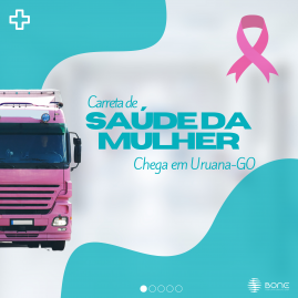 Carreta de Saúde da Mulher chega em Uruana - GO