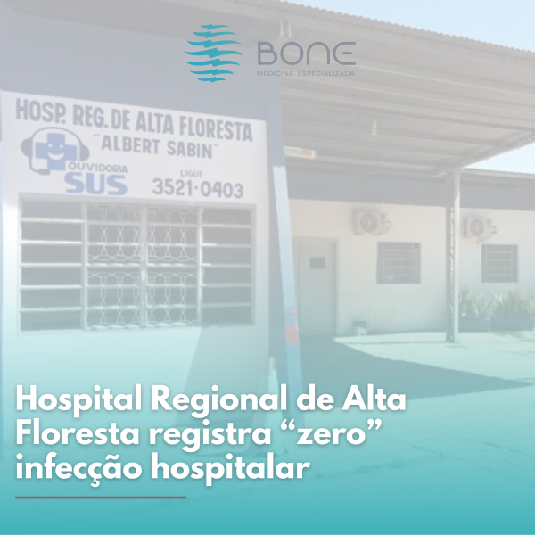 Hospital Regional de Alta Floresta registra “zero” infecção hospitalar